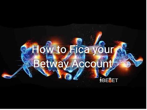 betway fica|How to FICA your Betway Account .